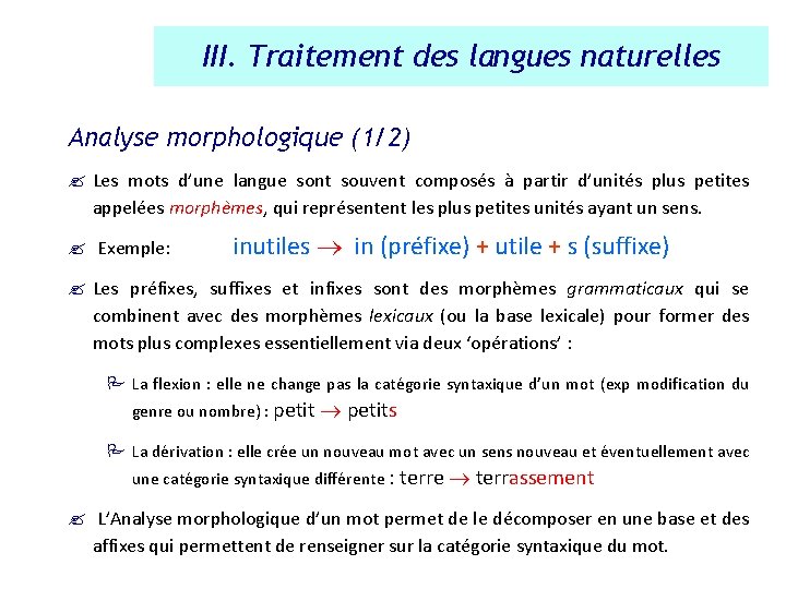 III. Traitement des langues naturelles Analyse morphologique (1/2) ? Les mots d’une langue sont