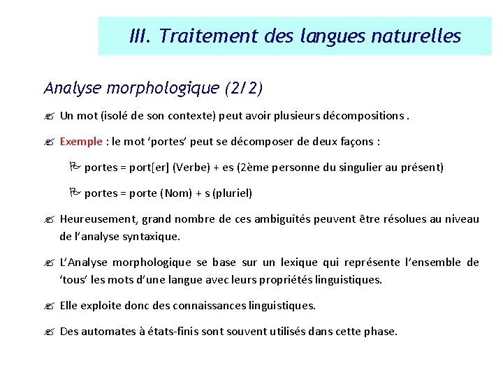 III. Traitement des langues naturelles Analyse morphologique (2/2) ? Un mot (isolé de son