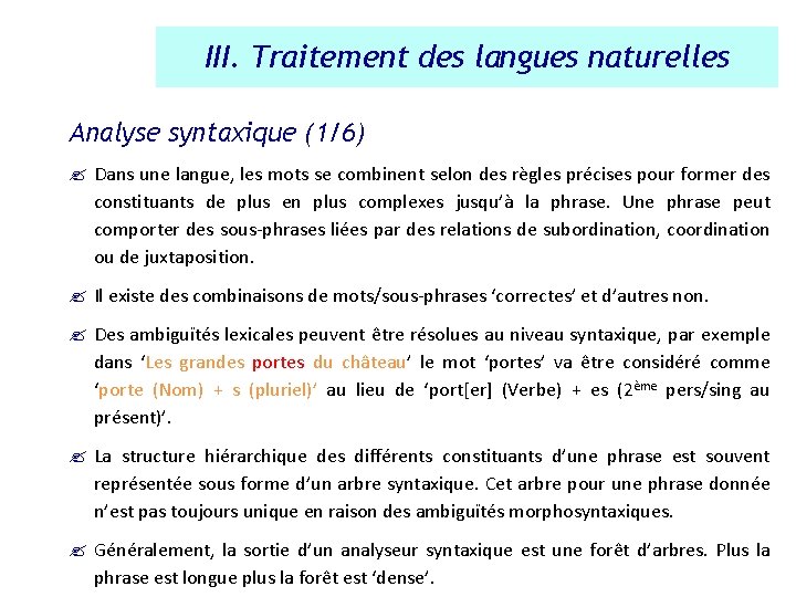 III. Traitement des langues naturelles Analyse syntaxique (1/6) ? Dans une langue, les mots