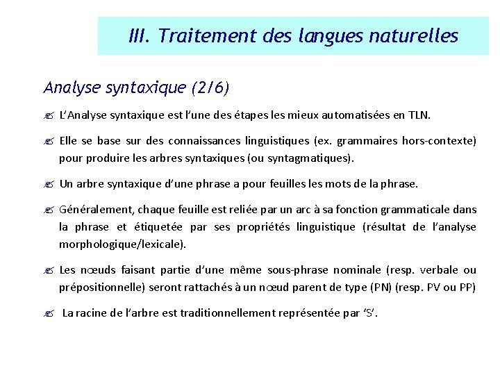 III. Traitement des langues naturelles Analyse syntaxique (2/6) ? L’Analyse syntaxique est l’une des