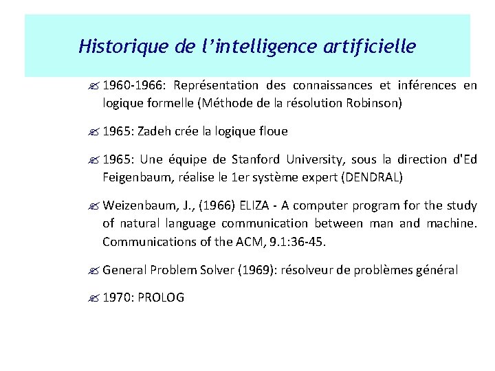 Historique de l’intelligence artificielle ? 1960 -1966: Représentation des connaissances et inférences en logique