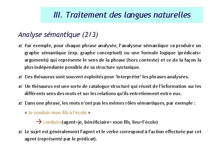 III. Traitement des langues naturelles Analyse sémantique (2/3) ? Par exemple, pour chaque phrase