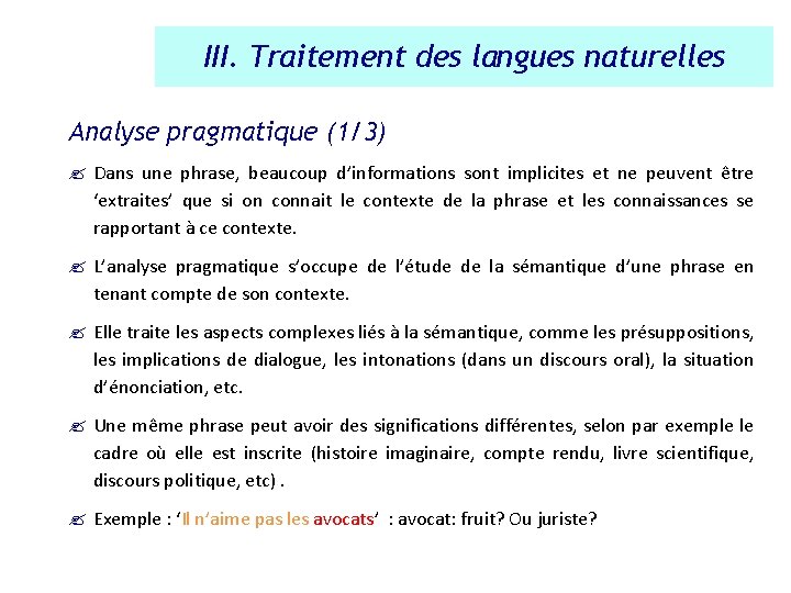 III. Traitement des langues naturelles Analyse pragmatique (1/3) ? Dans une phrase, beaucoup d’informations