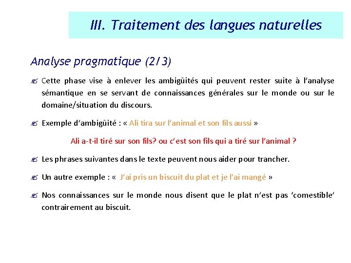 III. Traitement des langues naturelles Analyse pragmatique (2/3) ? Cette phase vise à enlever