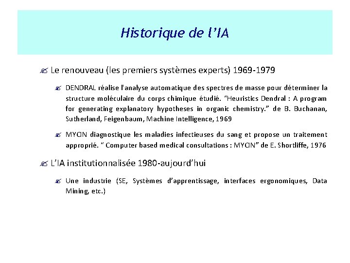 Historique de l’IA ? Le renouveau (les premiers systèmes experts) 1969 -1979 ? DENDRAL