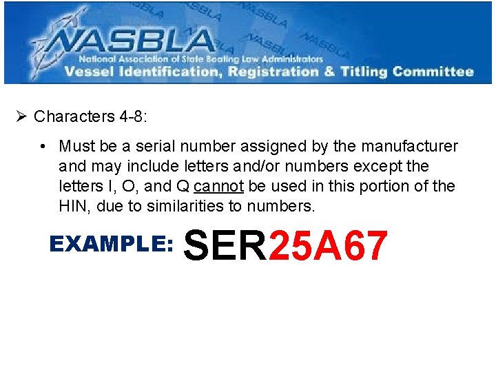 Ø Characters 4 -8: • Must be a serial number assigned by the manufacturer