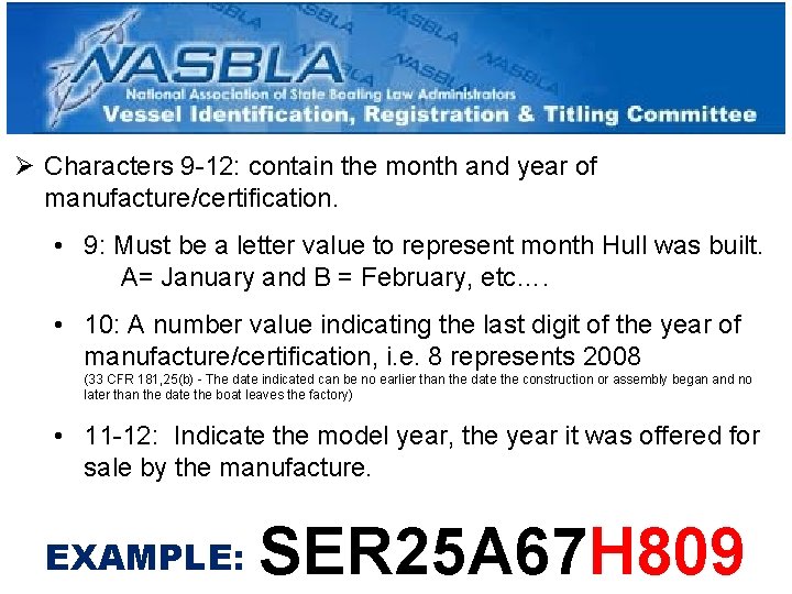 Ø Characters 9 -12: contain the month and year of manufacture/certification. • 9: Must