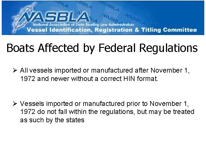 Boats Affected by Federal Regulations Ø All vessels imported or manufactured after November 1,