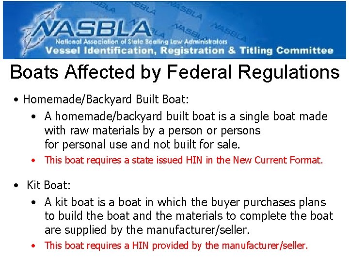 Boats Affected by Federal Regulations • Homemade/Backyard Built Boat: • A homemade/backyard built boat