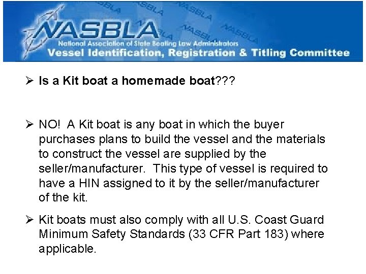 Ø Is a Kit boat a homemade boat? ? ? Ø NO! A Kit Ø Is a Kit boat a homemade boat? ? ? Ø NO! A Kit