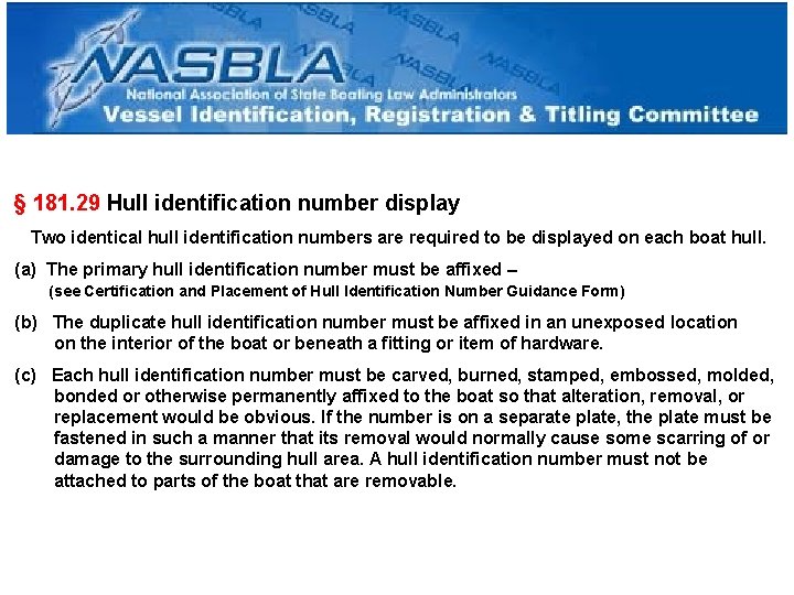 § 181. 29 Hull identification number display Two identical hull identification numbers are required