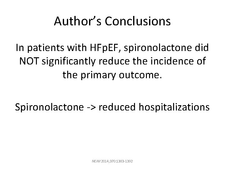 Author’s Conclusions In patients with HFp. EF, spironolactone did NOT significantly reduce the incidence