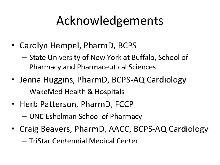 Acknowledgements • Carolyn Hempel, Pharm. D, BCPS – State University of New York at