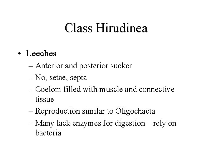 Class Hirudinea • Leeches – Anterior and posterior sucker – No, setae, septa –