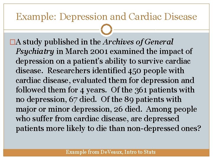 Example: Depression and Cardiac Disease �A study published in the Archives of General Psychiatry