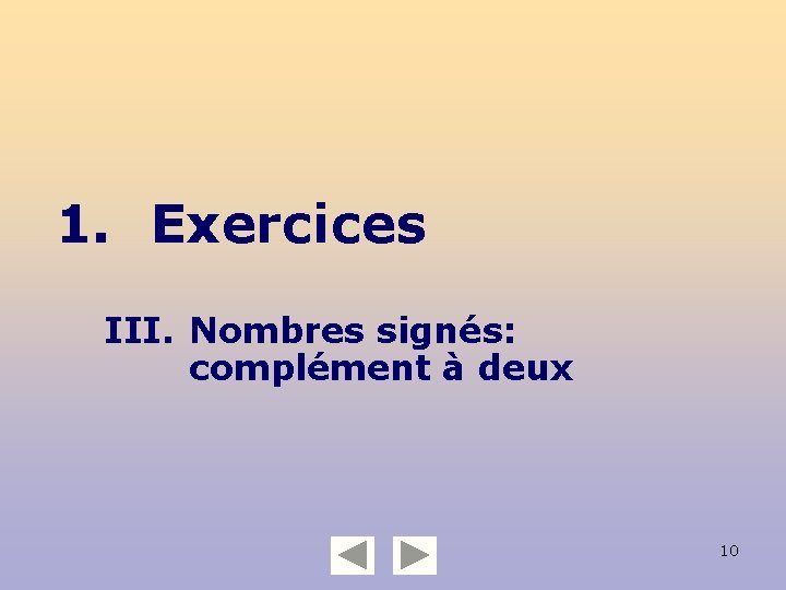 1. Exercices III. Nombres signés: complément à deux 10 