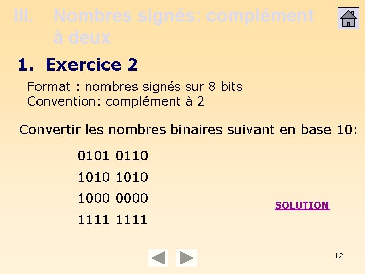 III. Nombres signés: complément à deux 1. Exercice 2 Format : nombres signés sur