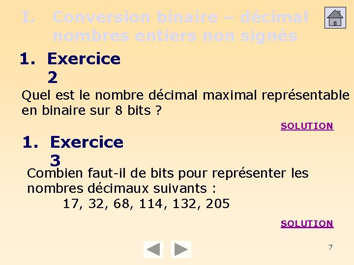 I. Conversion binaire – décimal nombres entiers non signés 1. Exercice 2 Quel est