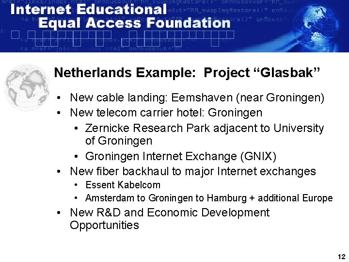 Netherlands Example: Project “Glasbak” • New cable landing: Eemshaven (near Groningen) • New telecom