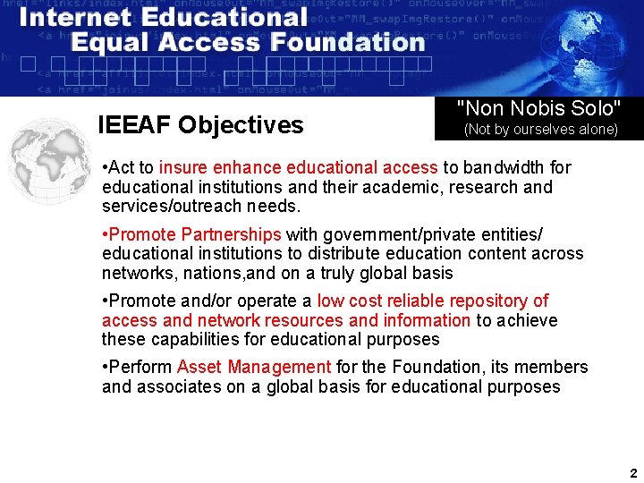 IEEAF Objectives "Non Nobis Solo" (Not by ourselves alone) • Act to insure enhance