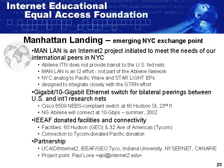 Manhattan Landing – emerging NYC exchange point • MAN LAN is an Internet 2