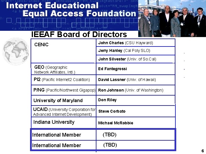 IEEAF Board of Directors CENIC John Charles (CSU Hayward) Jerry Hanley (Cal Poly SLO)