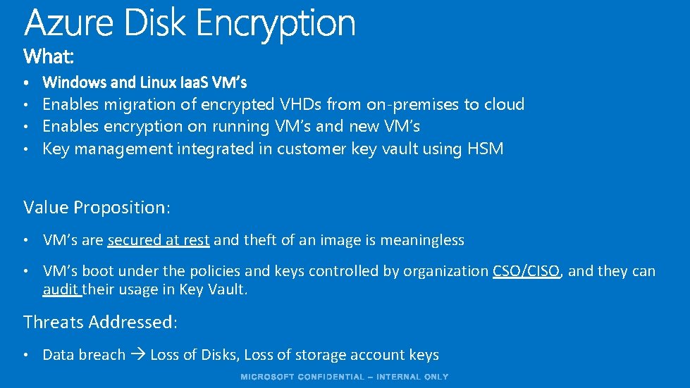  • Enables migration of encrypted VHDs from on-premises to cloud • Enables encryption