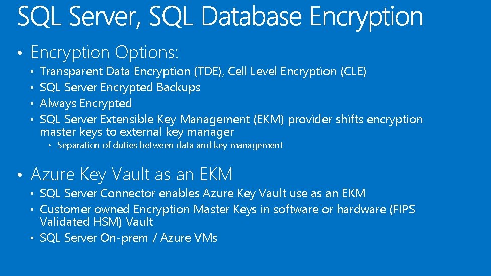  • Encryption Options: • • Transparent Data Encryption (TDE), Cell Level Encryption (CLE)