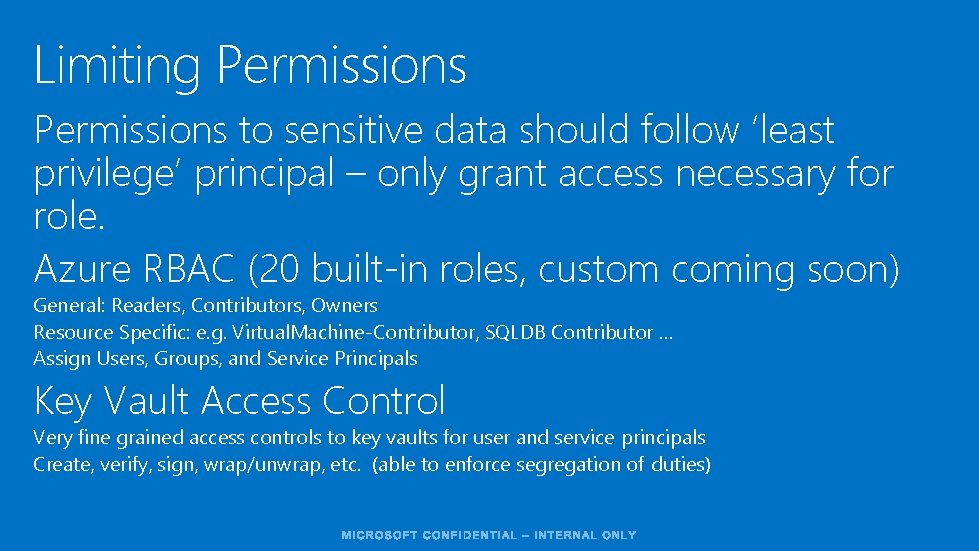 Limiting Permissions to sensitive data should follow ‘least privilege’ principal – only grant access