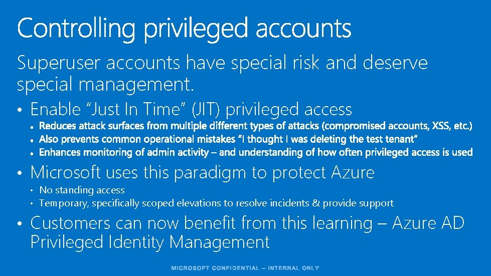 Superuser accounts have special risk and deserve special management. • Enable “Just In Time”