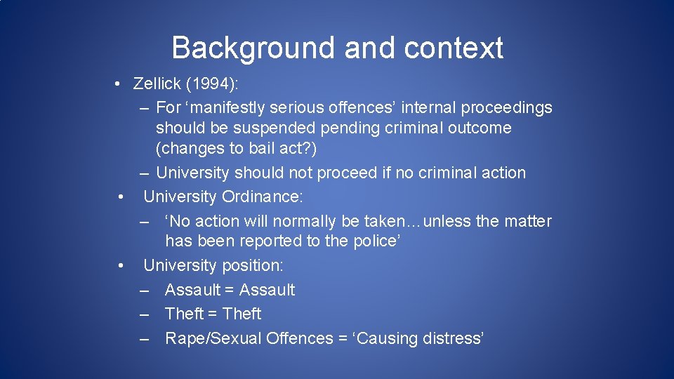 Background and context • Zellick (1994): – For ‘manifestly serious offences’ internal proceedings should