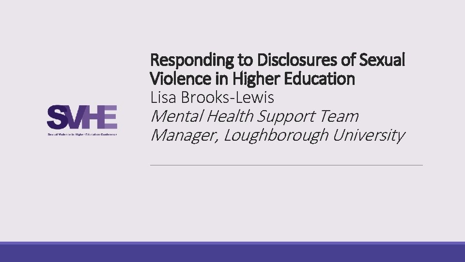 Responding to Disclosures of Sexual Violence in Higher Education Lisa Brooks-Lewis Mental Health Support