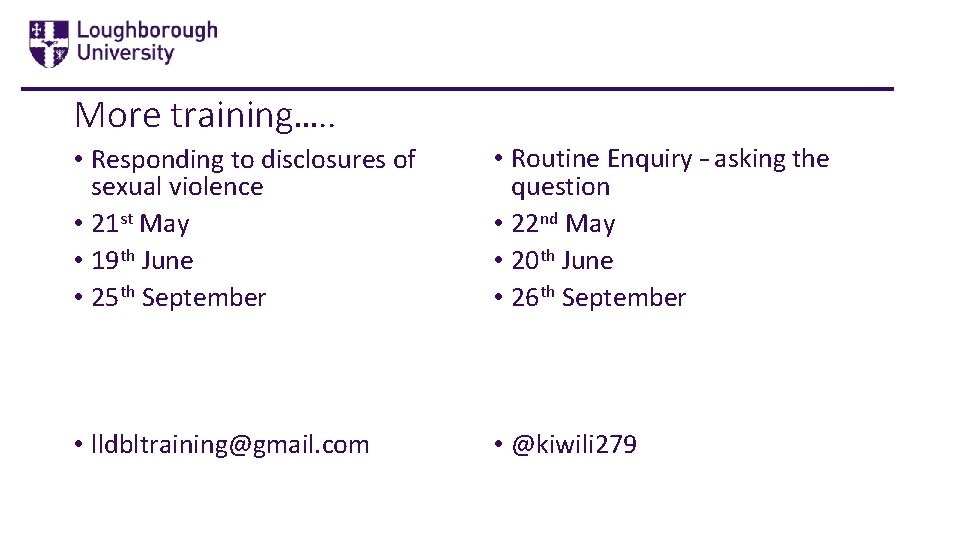 More training…. . • Responding to disclosures of sexual violence • 21 st May