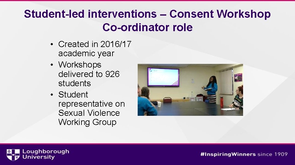 Student-led interventions – Consent Workshop Co-ordinator role • Created in 2016/17 academic year •