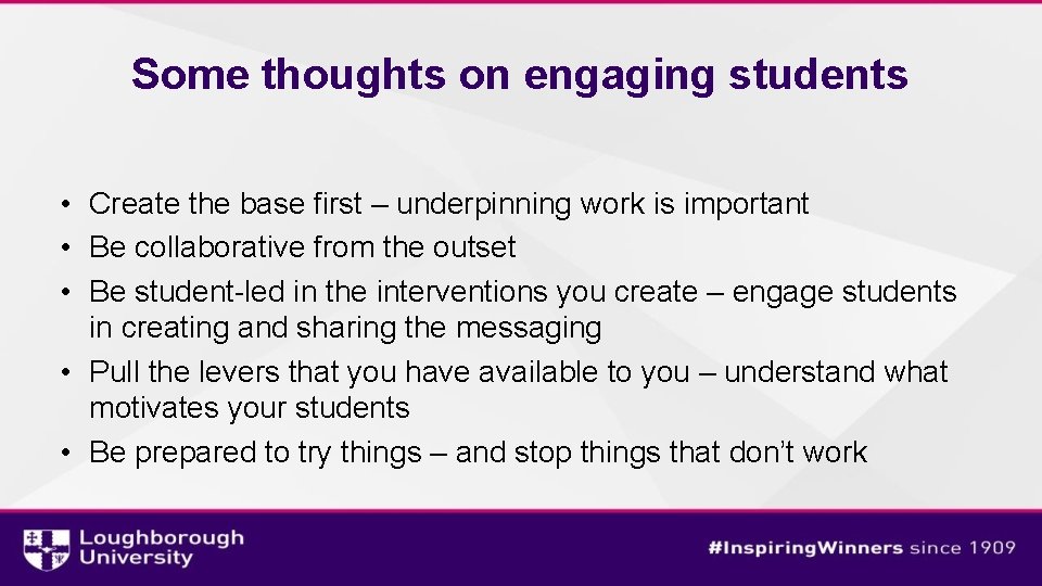 Some thoughts on engaging students • Create the base first – underpinning work is