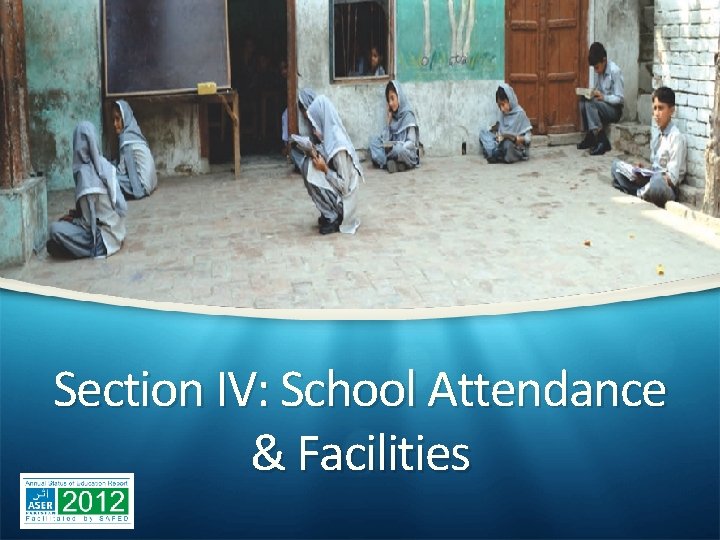 Section IV: School Attendance & Facilities 