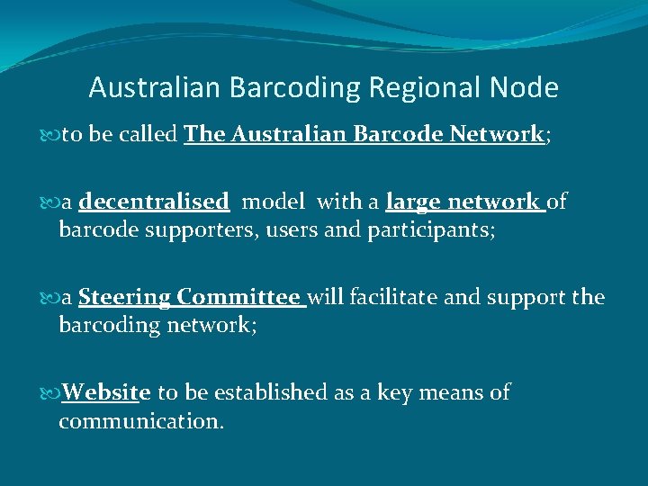 Australian Barcoding Regional Node to be called The Australian Barcode Network; a decentralised model