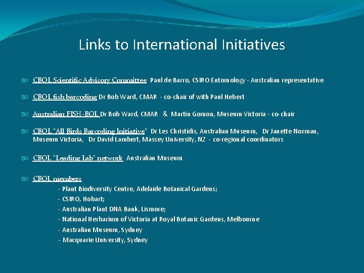 Links to International Initiatives CBOL Scientific Advisory Committee Paul de Barro, CSIRO Entomology -