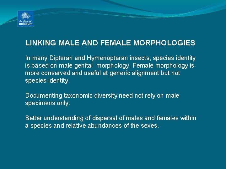 LINKING MALE AND FEMALE MORPHOLOGIES In many Dipteran and Hymenopteran insects, species identity is