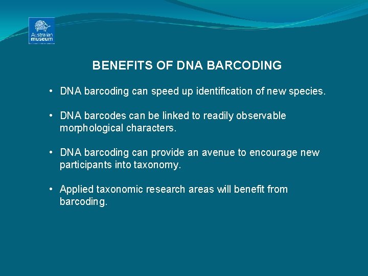 BENEFITS OF DNA BARCODING • DNA barcoding can speed up identification of new species.