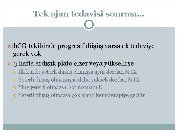 Tek ajan tedavisi sonrası… h. CG takibinde progresif düşüş varsa ek tedaviye gerek yok
