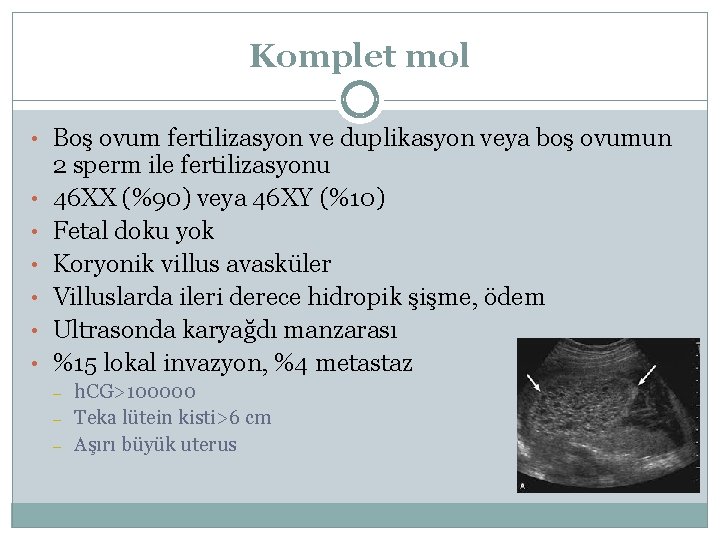 Komplet mol • Boş ovum fertilizasyon ve duplikasyon veya boş ovumun • • •