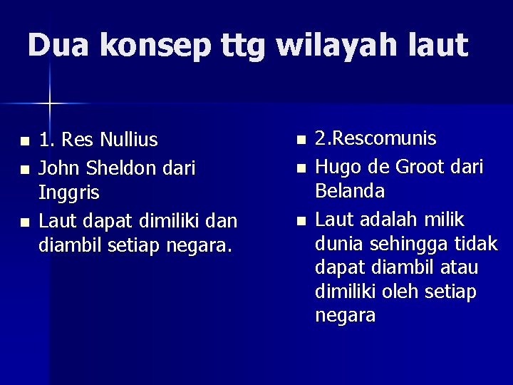 Dua konsep ttg wilayah laut n n n 1. Res Nullius John Sheldon dari