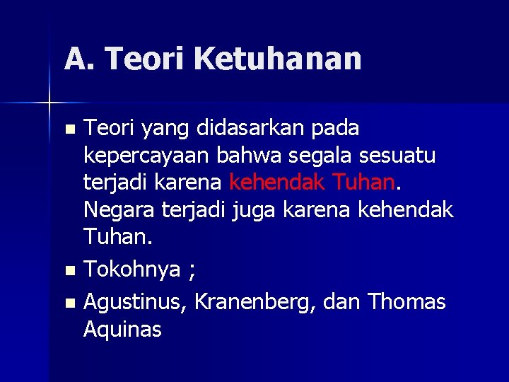 A. Teori Ketuhanan Teori yang didasarkan pada kepercayaan bahwa segala sesuatu terjadi karena kehendak