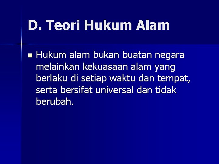 D. Teori Hukum Alam n Hukum alam bukan buatan negara melainkan kekuasaan alam yang D. Teori Hukum Alam n Hukum alam bukan buatan negara melainkan kekuasaan alam yang