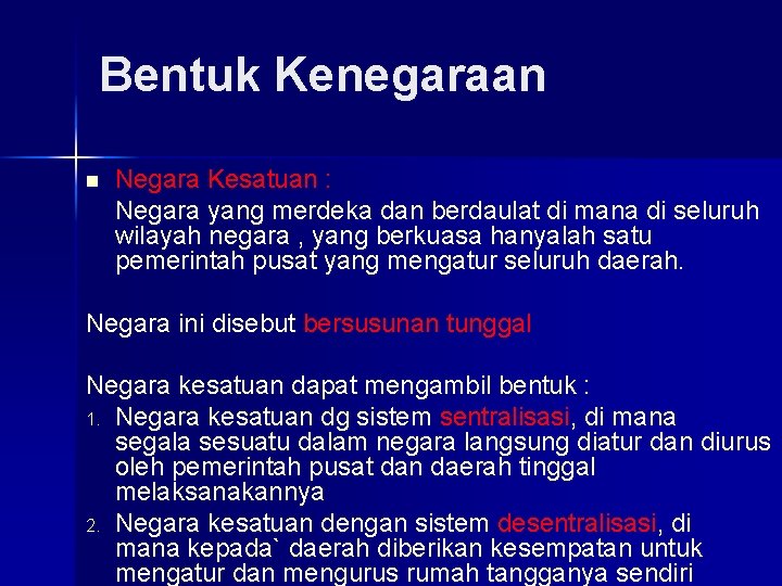 Bentuk Kenegaraan n Negara Kesatuan : Negara yang merdeka dan berdaulat di mana di