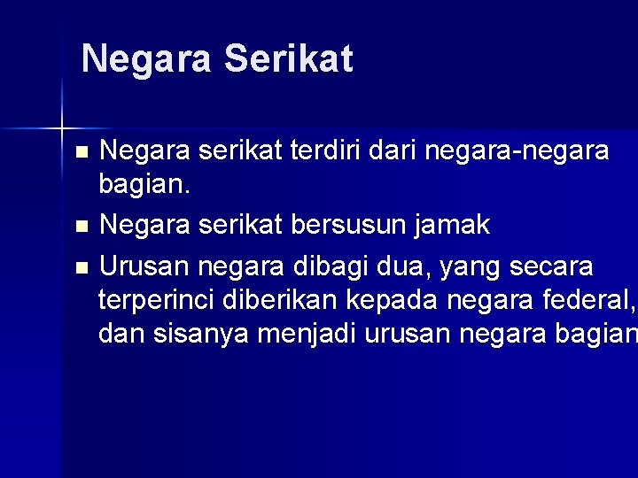 Negara Serikat Negara serikat terdiri dari negara-negara bagian. n Negara serikat bersusun jamak n Negara Serikat Negara serikat terdiri dari negara-negara bagian. n Negara serikat bersusun jamak n