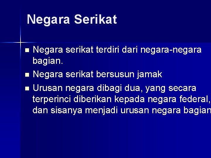 Negara Serikat Negara serikat terdiri dari negara-negara bagian. n Negara serikat bersusun jamak n