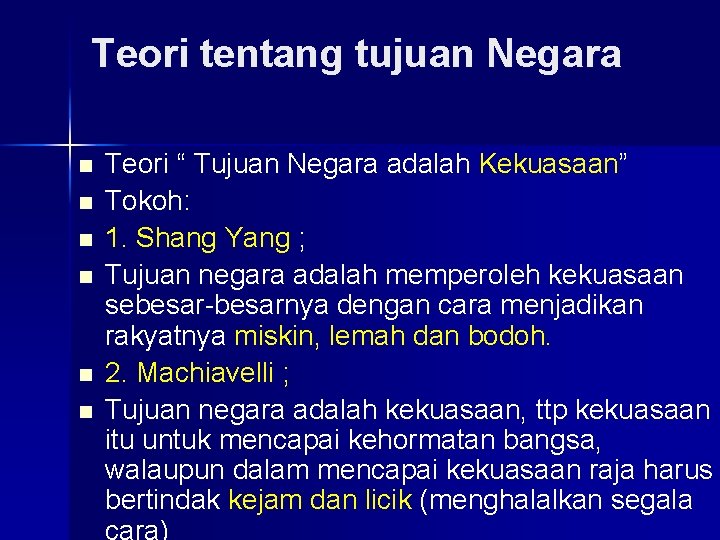 Teori tentang tujuan Negara n n n Teori “ Tujuan Negara adalah Kekuasaan” Tokoh: