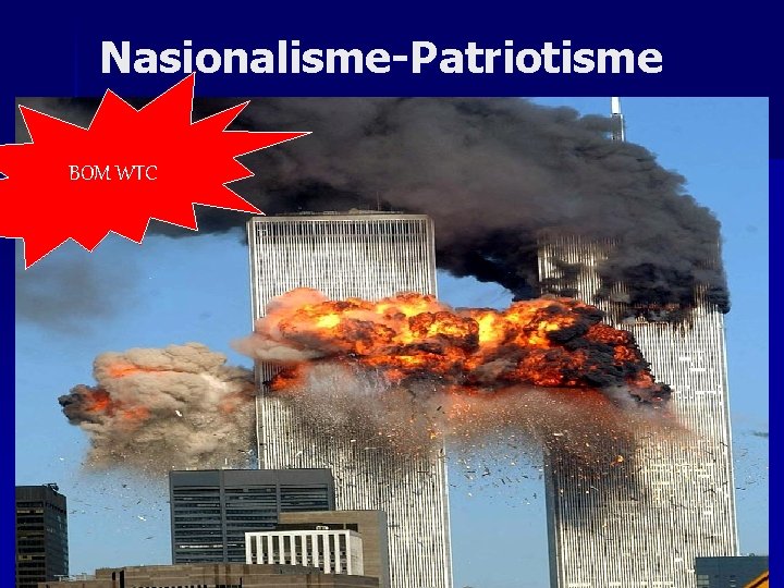 Nasionalisme-Patriotisme BOM WTC Nasionalisme-Patriotisme BOM WTC